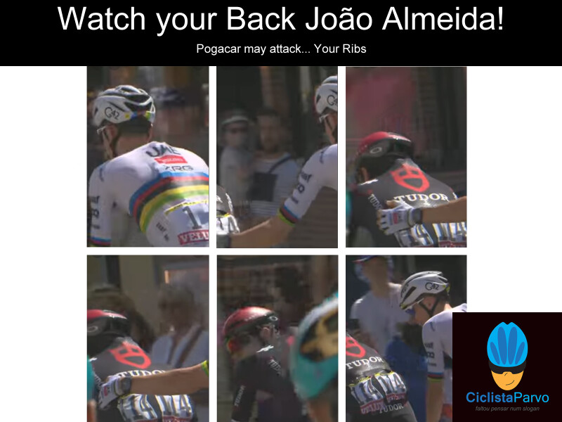 Watch your Back João Almeida! Pogacar may attack... Your Ribs