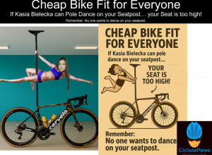 Cheap Bike Fit for Everyone If Kasia Bielecka can Pole Dance your Seatpost… your Seat is too high!